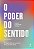 Livro Poder do Sentido, o - os Quatro Pilares Essenciais para Uma Vida Plena - Smith - Imagem 1