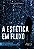 Livro Estetica em Fluxo: Experiencia e Devir entre Artemidia e Comunicacao - Freitas - Imagem 1