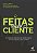 Livro Feitas para o Cliente - as Verdadeiras Licoes de Mais de 50 Empresas Feitas - Meir/domeneghetti - Imagem 1