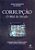 Livro Corrupcao: o Mal do Seculo - Entender para Vencer o Maior Crime contra a S - Queiroz - Imagem 1