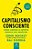 Livro Capitalismo Consciente: Como Libertar o Espírito Heróico dos Negócios - Imagem 1