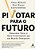 Livro Pivotar para o Futuro: Descubra Valor e Gere Crescimento em Um Mundo Disrup - Abbosh/nunes/downes - Imagem 1
