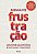 Livro Frustracao Como Treinar Suas Competencias Emocionais para Enfrentar os desa - Foz - Imagem 1