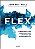 Livro Flex - o Novo Estilo de Lideranca para Um Mundo em Transformacao - Hull - Imagem 1