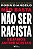 Livro Nao Basta Nao Ser Racista: Sejamos Antirracistas - Diangelo - Imagem 1
