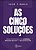 Livro As cinco soluções - Sinopsys - Imagem 1