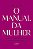 Livro O Manual da Mulher: Um Passo a Passo para Você Construir o seu Legado - Imagem 1