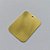 ACESSÓRIO NO BRUTO PRONTO PARA O BANHO - (V4019) PLAQUINHA RETANGULAR PARA GRAVAÇÃO 20X26MM COM UM FURO - PESO 1,5GR (VENDIDO POR UNIDADE) - BRU0003161 - Imagem 2
