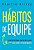 Hábitos de Equipe - Imagem 1