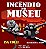 Incêndio no Museu - Imagem 1