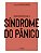 Coleção Saúde da Mente - Como Enfrentar a Síndrome do Pânico - Imagem 1