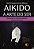 Aikido - A Arte do Ser - Ensinamentos do Mestre Martins - Imagem 1