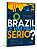 O Brazil e um País Sério? Ensaios Sobre a Imagem Internacional, da Euforia a Depressão - Imagem 1