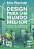 Design Para Um Mundo Melhor - Significativo, Sustentável E Centrado Na Humanidade - Imagem 1