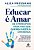 Educar É Amar - Os 5 Princípios Para Pais Que Querem Fazer A Diferença - Imagem 1