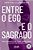 Entre o Ego e o Sagrado - Imagem 1