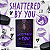 SHATTERED BY YOU - Imagem 1