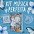 KIT MÚSICA PERFEITA - Imagem 1