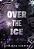 OVER THE ICE - CAPA EXCLUSIVA - MARATONA BIENAL 📚 - Imagem 1