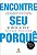 ENCONTRE SEU PORQUÊ - Imagem 1