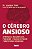 O CÉREBRO ANSIOSO - Imagem 1