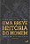 UMA BREVE HISTÓRIA DO HOMEM - Imagem 1