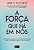 A FORÇA QUE HÁ EM NÓS - Imagem 1