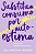 SUBSTITUA CONSUMO POR AUTOESTIMA - Imagem 1