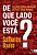 DE QUE LADO VOCÊ ESTÁ? - Imagem 1