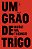 UM GRÃO DE TRIGO - Imagem 1