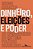 DINHEIRO, ELEIÇÕES E PODER - Imagem 1