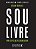 SOU LIVRE PARA SER O QUE OU QUEM QUISER - Imagem 1