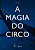 A MAGIA DO CIRCO - Imagem 1