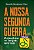 A NOSSA SEGUNDA GUERRA - Imagem 1