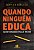 QUANDO NINGUÉM EDUCA - Imagem 1