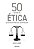 50 IDEIAS DE ÉTICA QUE VOCÊ PRECISA CONHECER - Imagem 1