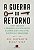 A GUERRA DO RETORNO - Imagem 1