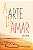 A ARTE DE AMAR - Imagem 1