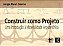 CONSTRUIR COMO PROJETO - UMA INTRODUCAO A MATERIAL - Imagem 1