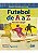 FUTEBOL DE A A Z - PARA LER E JOGAR - Imagem 1