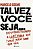 TALVEZ VOCÊ SEJA... - Imagem 1