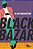 BLACK BAZAR - Imagem 1