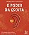 O PODER DA ESCUTA - Imagem 1