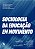 SOCIOLOGIA DA EDUCAÇÃO EM MOVIMENTO - Imagem 1