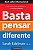 BASTA PENSAR DIFERENTE - Imagem 1