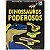 APRIMORE SEUS CONHECIMENTOS: DINOSSAUROS PODEROSOS - Imagem 1