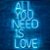 Letreiro Luminoso Painel Neon All you need is Love 80x40 - Rei do Neon - Imagem 1