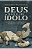 Deus não é seu ídolo - Imagem 1