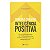 Inteligência positiva - Shirzad Chamine - Imagem 1