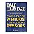 Como Fazer Amigos E Influenciar Pessoas - Dale Carnegie - Imagem 1